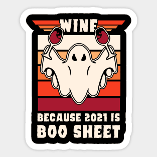 wine because 2021 is boo sheet Sticker